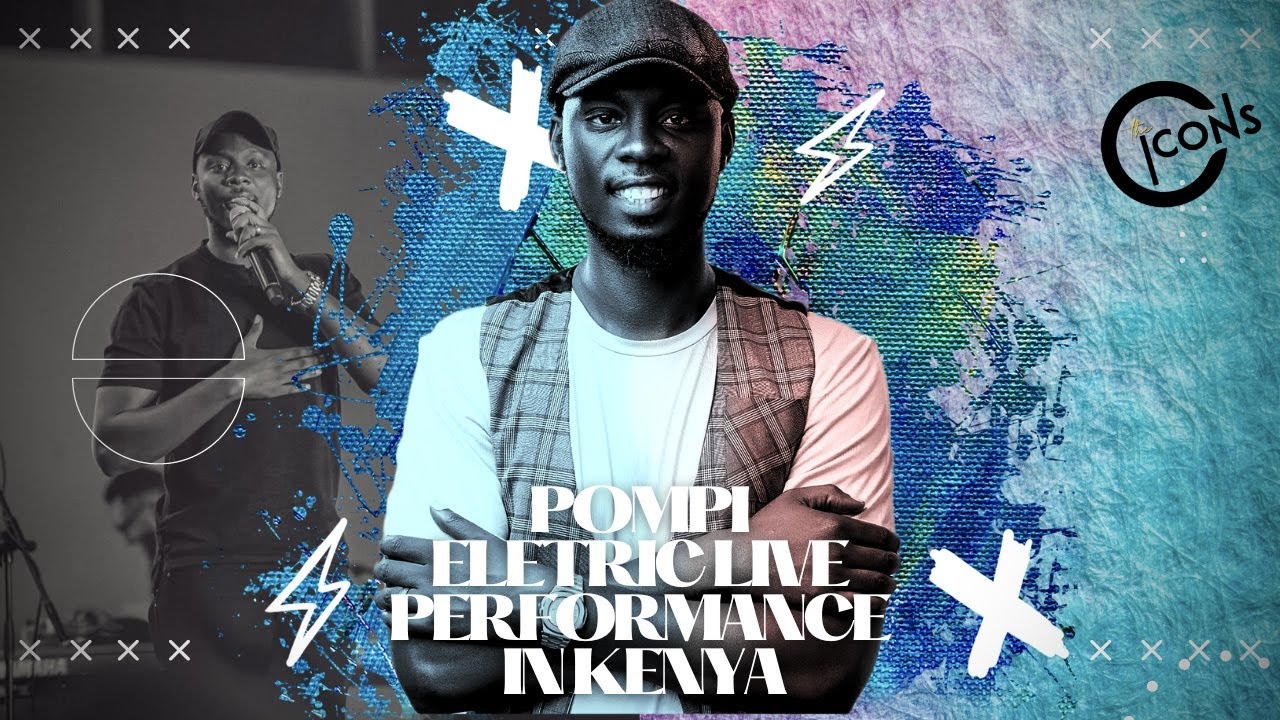POMPI ELECTRIC LIVE PERFORMANCE IN KENYA ft THE ICONS | MAGANIZO | MULUNGU SAMAGONA | HYGIENE