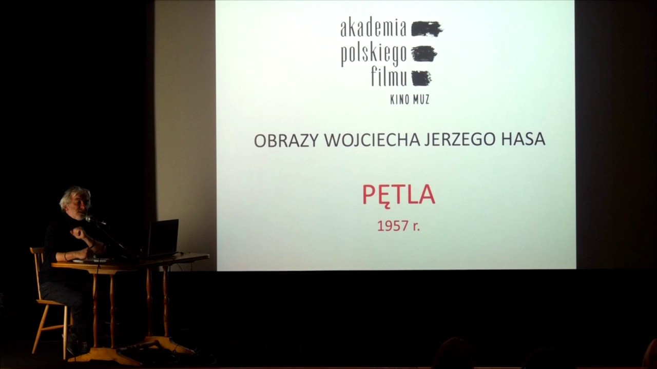 PĘTLA - Wykład w ramach APF Kino Muz Obrazy W. J. Hasa, red. Jerzy Armata