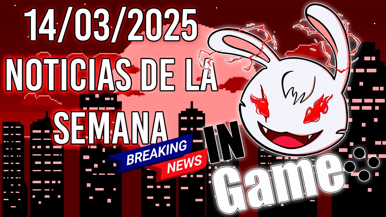 📰 Noticias In Game: Lo Más Geek de la Semana 🚀 | 14 de Marzo 2025