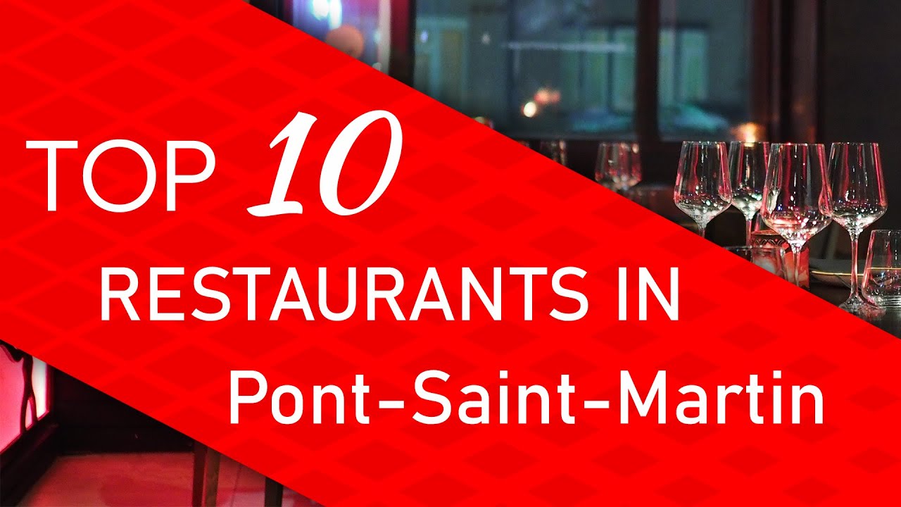 Top 10 best Restaurants in Pont-Saint-Martin, France