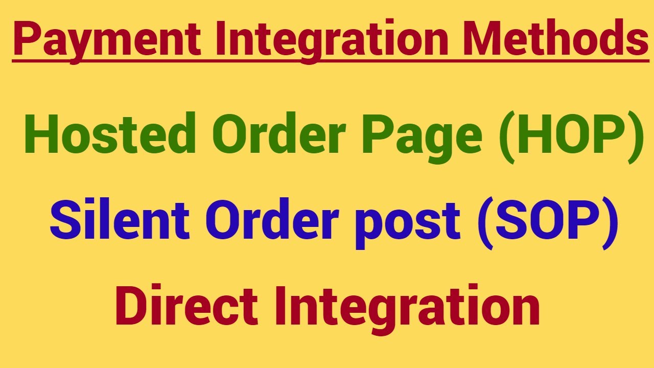 Payment Integration methods | Direct Integration  |  Hosted Order Page(HOP) |Silent Order Post (SOP)