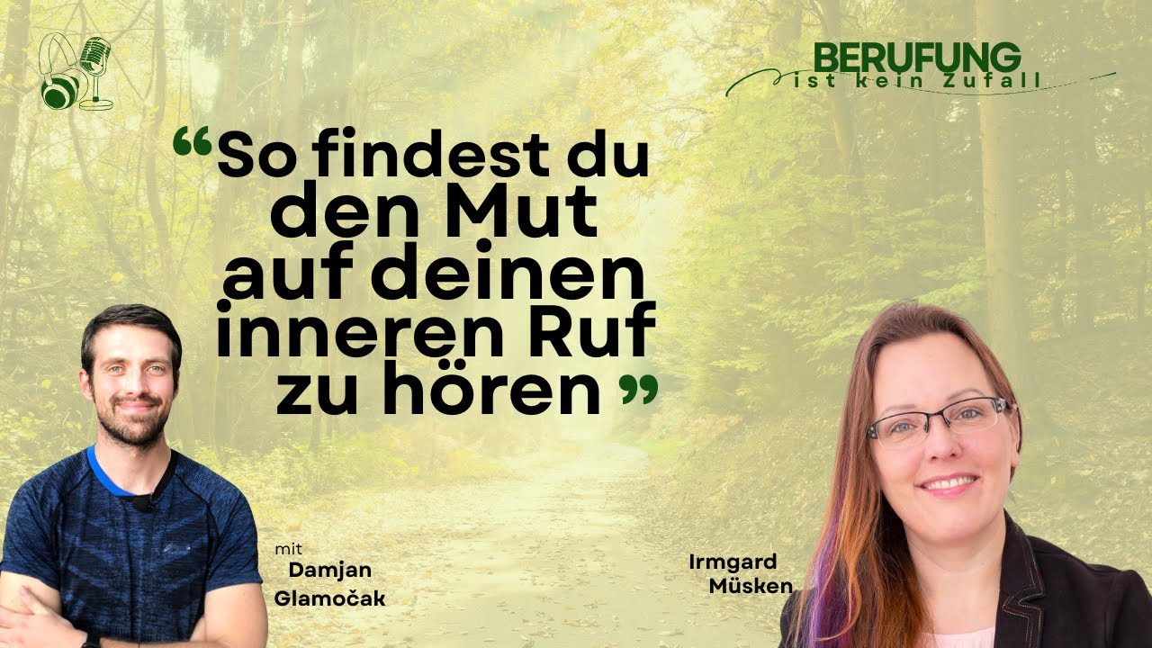 Berufung ist kein Zufall | Mit Irmgard Müsken & Gast Damjan Glamocak