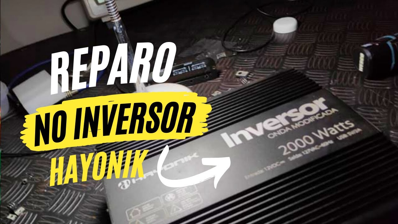 REPARO DO INVERSOR HAYONIK 2.000W ONDA MODIFICADA