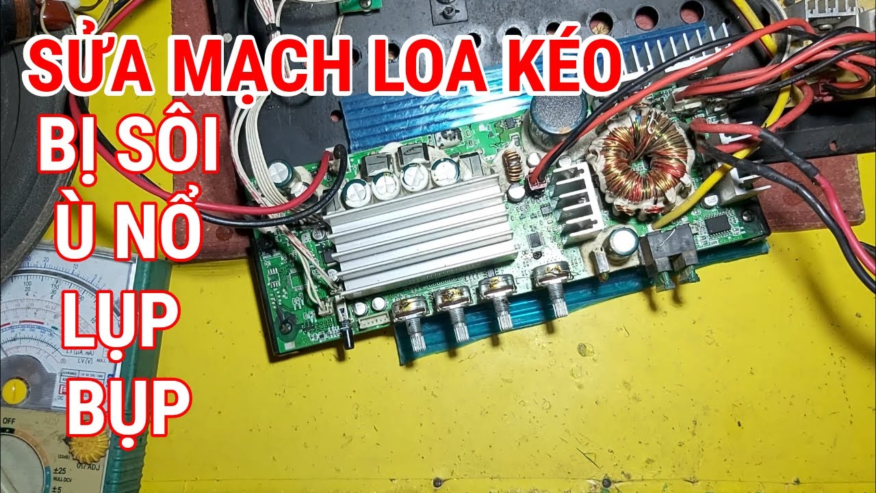Sửa Pan Loa Kéo bị sôi ,ù ,nổ lụp bụp tiếng nhạc bị nhỏ