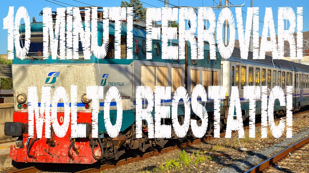 10 minuti ferroviari molto reostatici