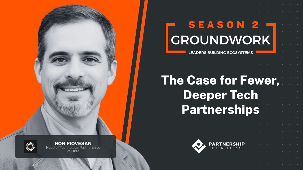 Groundwork Episode 53 - The Case for Fewer, Deeper Tech Partnerships