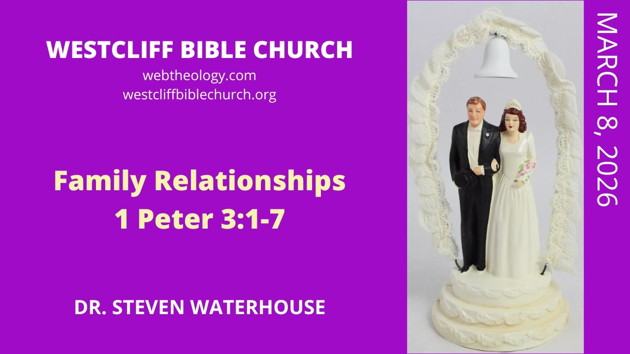 1 Peter 3:1-7  Family Relationships  3/8/2026
