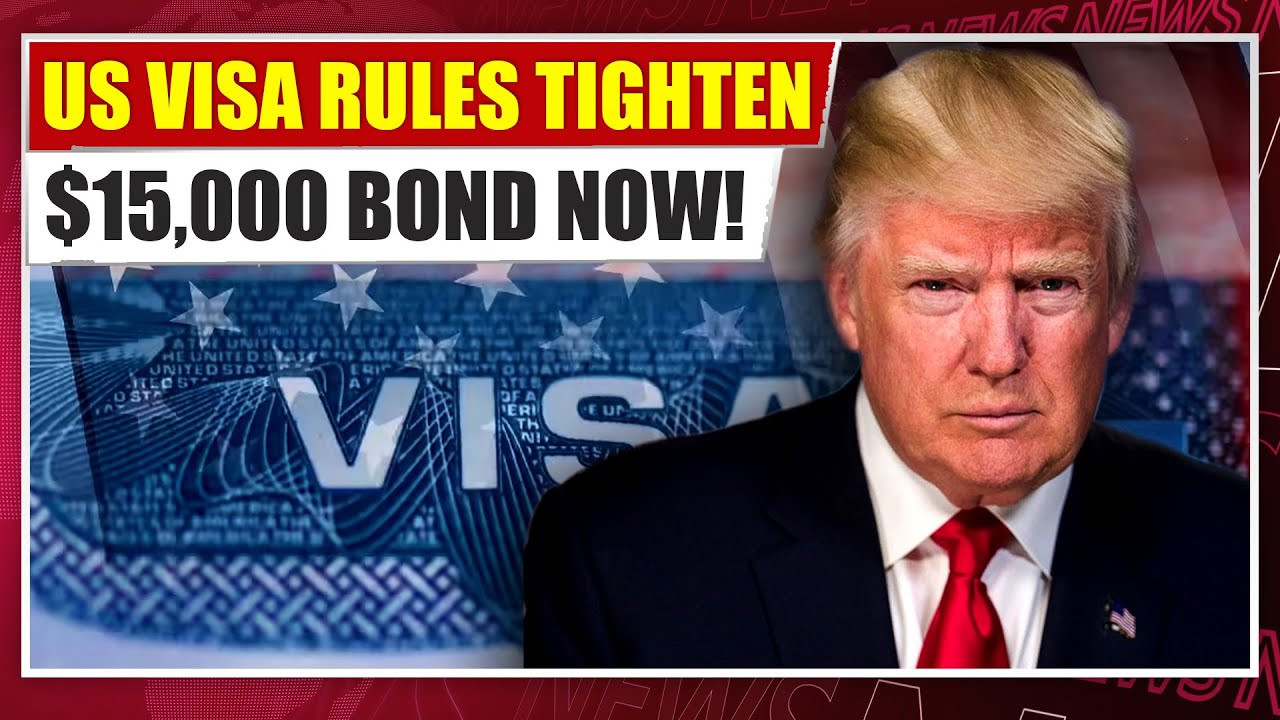 US Visa Rules Tighten: $15,000 Bond Now Required for More Countries! US Immigration Update