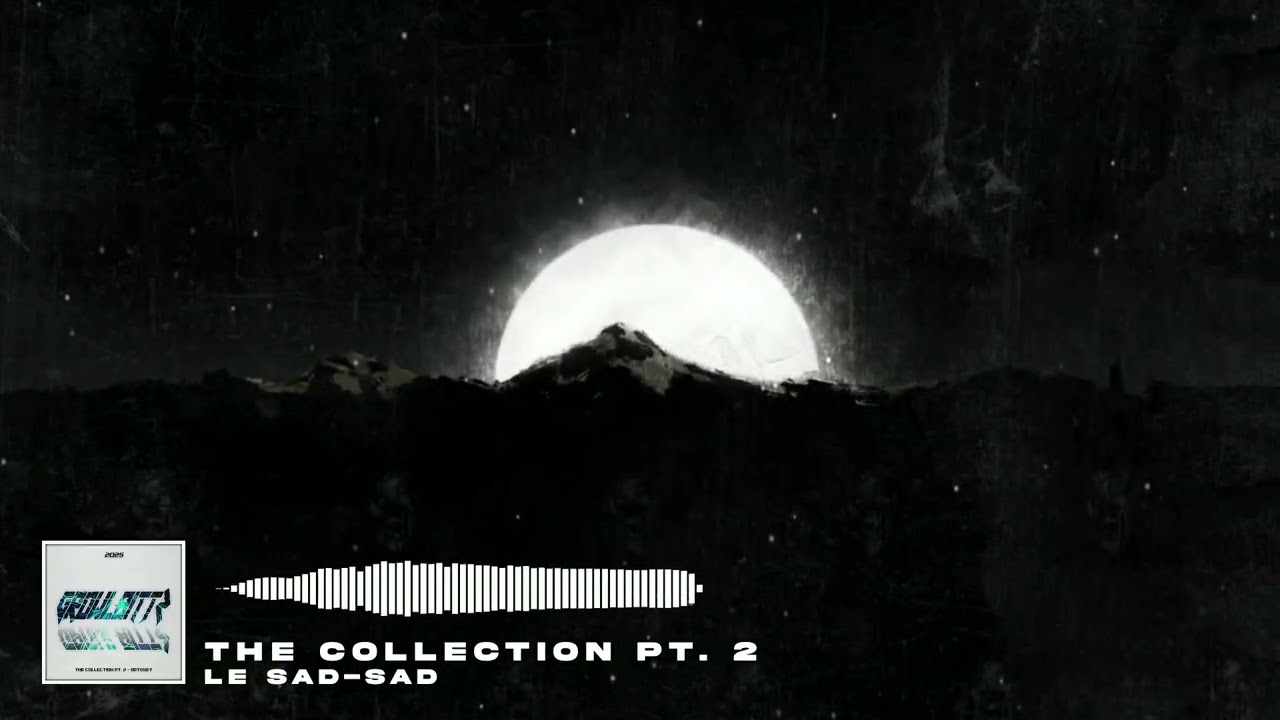 Growlbittz - The Collection Pt. 2 - Le Sad-Sad