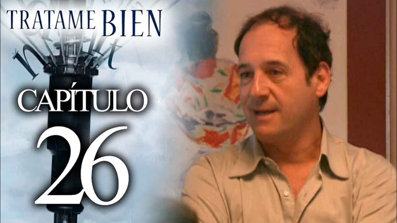 TRATAME BIEN - Capítulo 26
