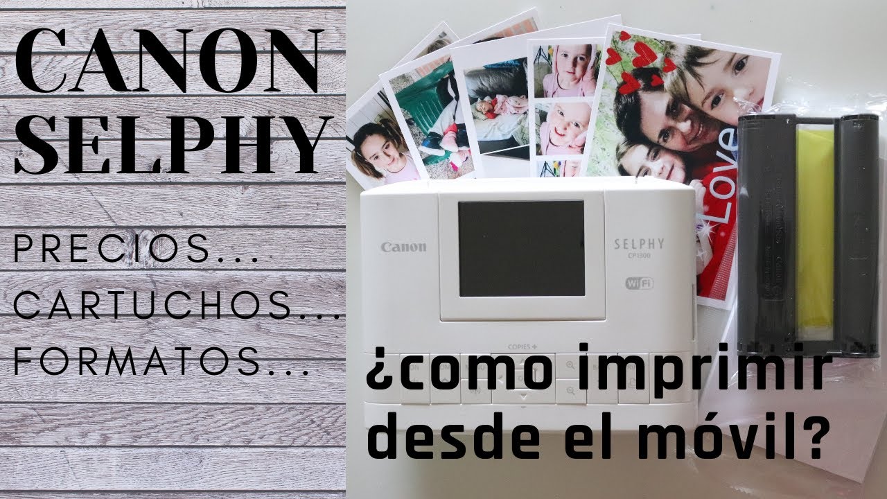 CANON SELPHY imprimir tus fotos desde casa FÁCIL, BARATO, con calidad ¿como imprimir desde el móvil?