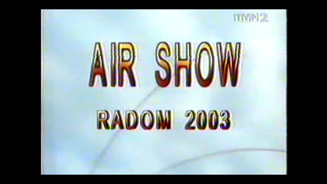 Międzynarodowe Pokazy Lotnicze AIR Show RADOM 2003