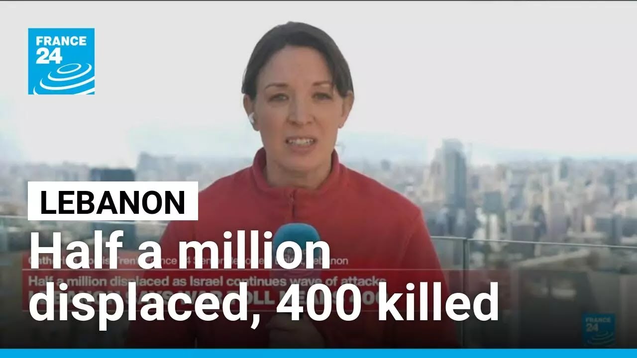 Half a million displaced in Lebanon amid intensifying Israeli strikes • FRANCE 24 English