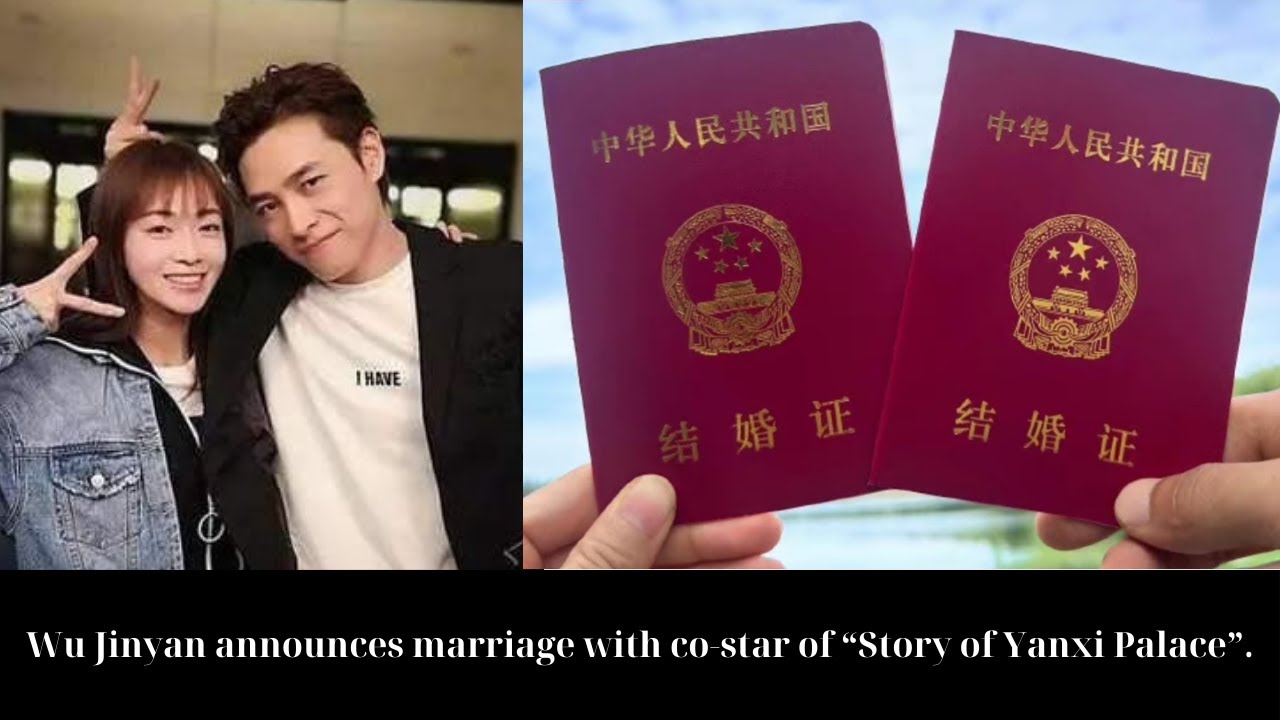 Wu Jinyan announces marriage with co-star of “Story of Yanxi Palace”.