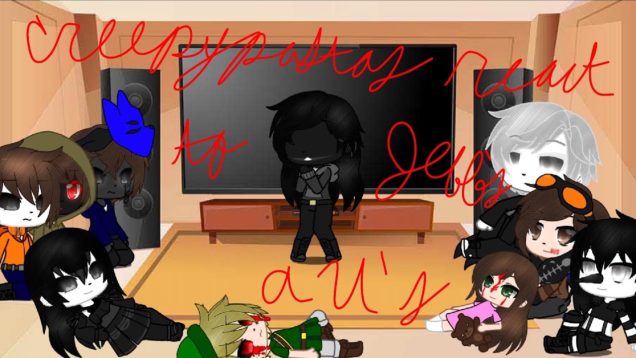 Creepypastas react to Jeff's AUs