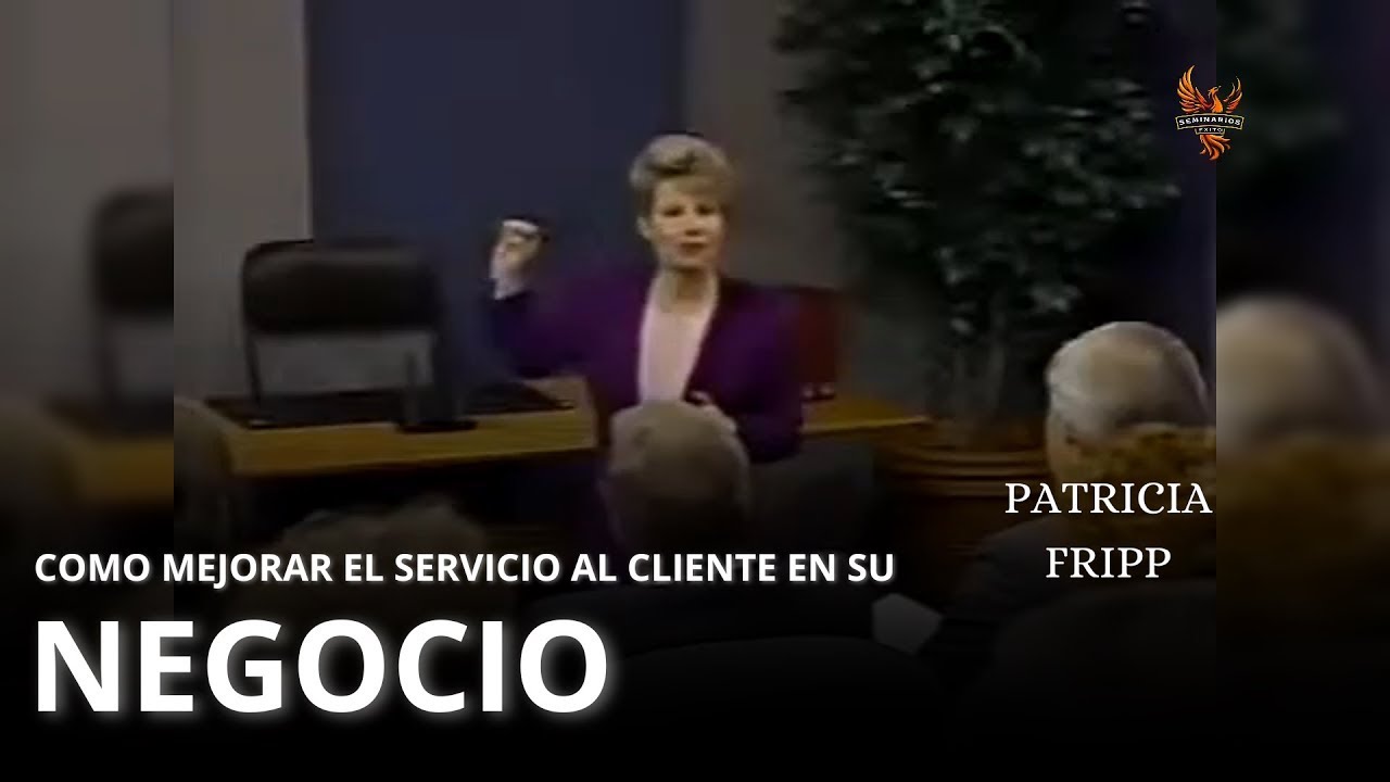 Seminarios de Exito -Elevando el Servicio al Cliente: Estrategias Transformadoras con Patricia Fripp
