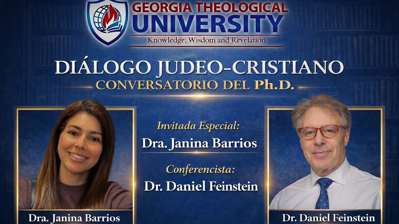 GTU. Ph.D. Conversatorio El dialogo Judeo Cristiano. Dr. JDaniel Fainstein  & Dra. Janina Barrios