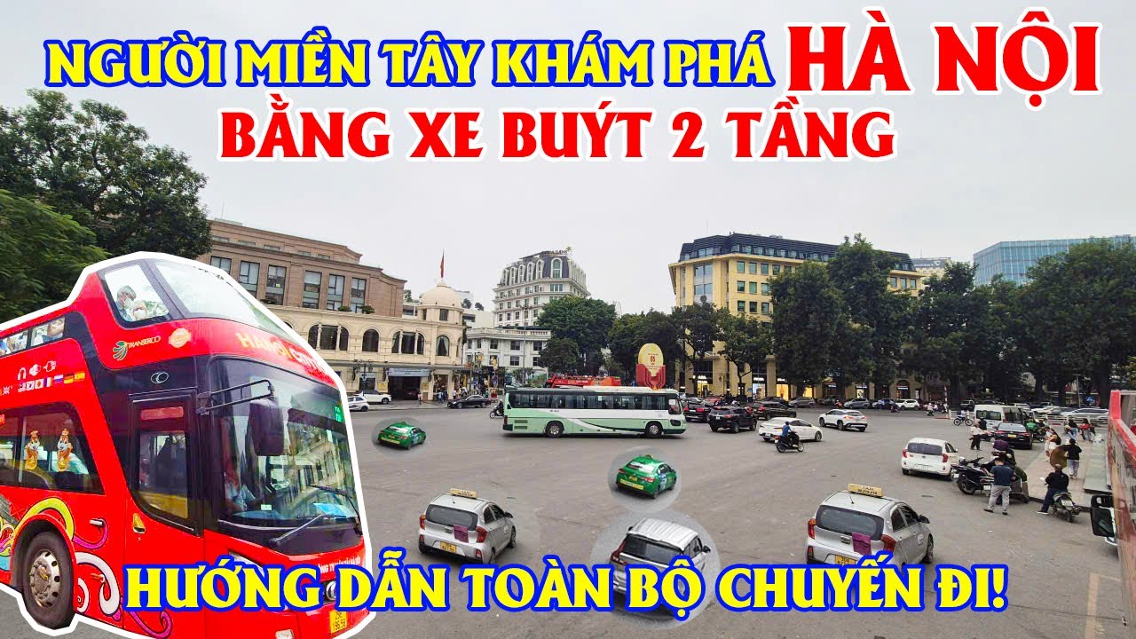 Người Miền Tây Khám Phá Hà Nội Bằng Xe Buýt 2 Tầng!! Quá Nhiều Điều Thú Vị!!