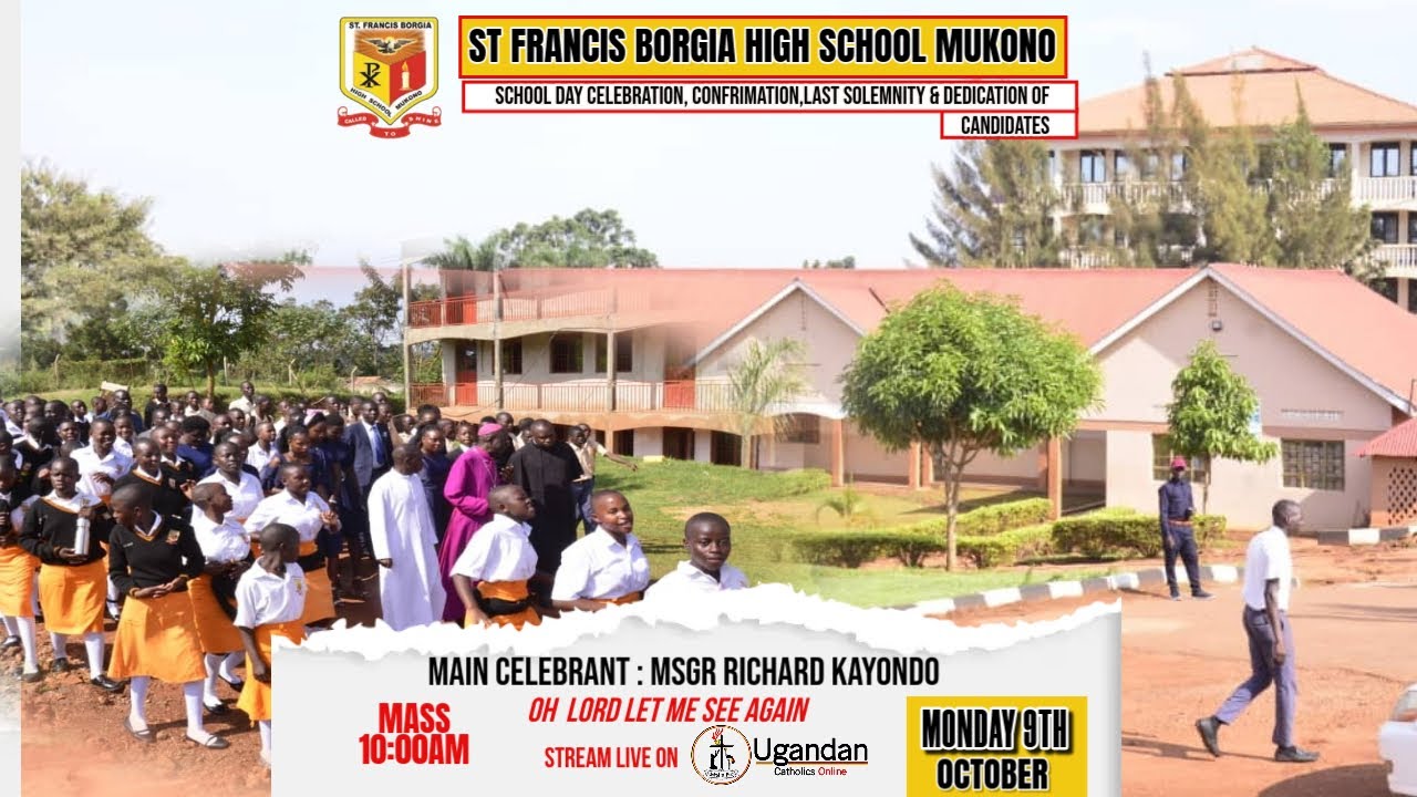 St. Francis Borgia High School Mukono School Day Celebration,Confirmation & Dedication of Candidates