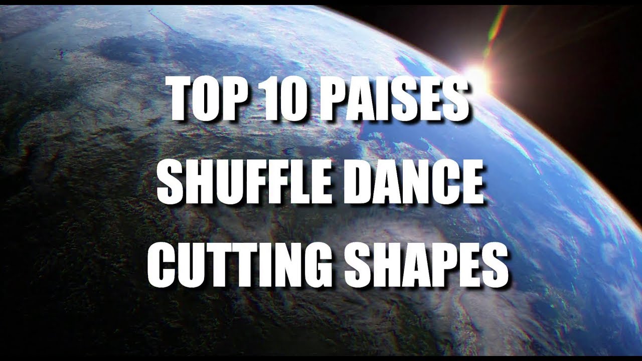 TOP 10 PAISES | SHUFFLE DANCE - CUTTING SHAPES