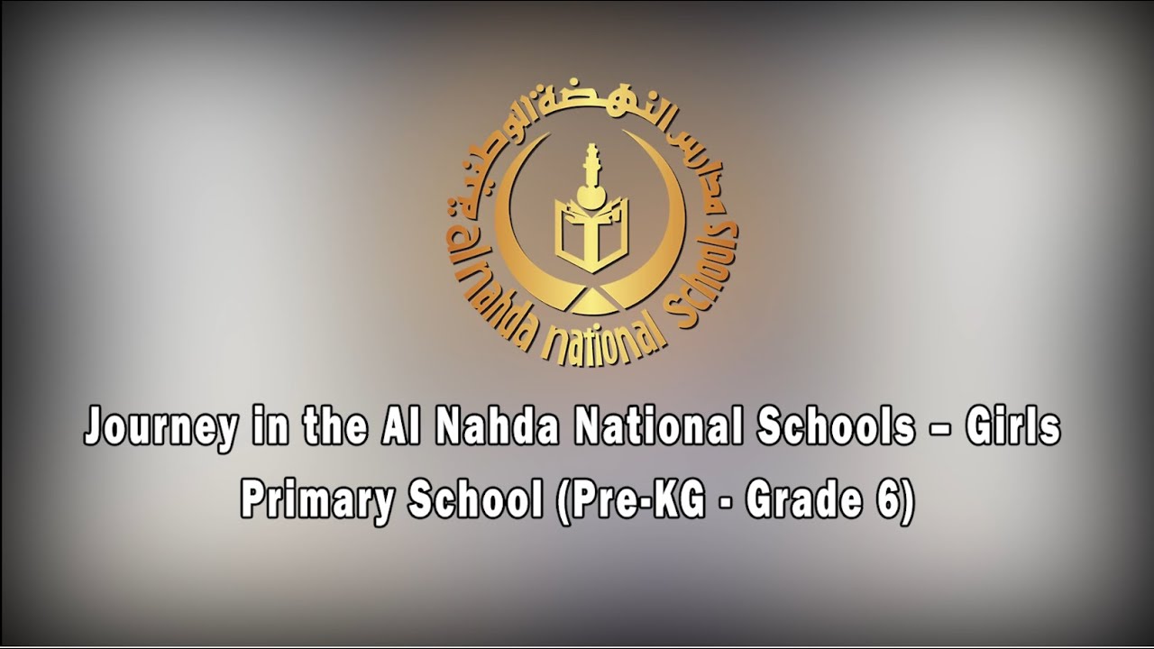 Journey in the Al Nahda National Schools – Girls Primary School (Pre -KG - Grade 6)