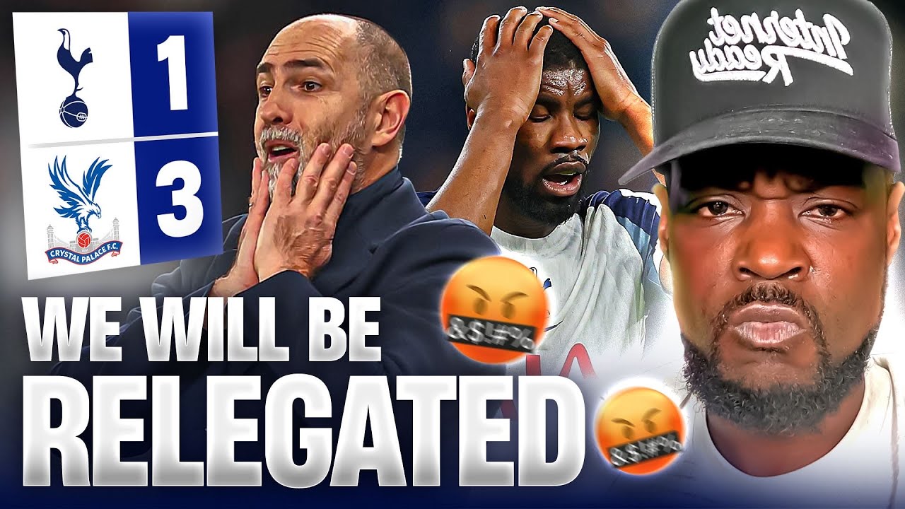 ITS FU*KING OVER! 🤬 WE ARE GETTING RELEGATED Tottenham 1-3 Crystal Palace EXPRESSIONS EXPLOSIVE RANT