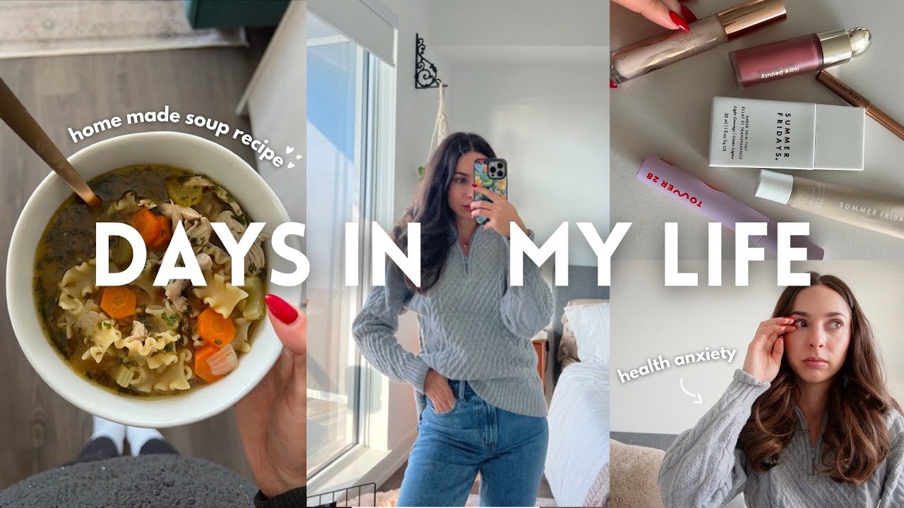 DAYS IN MY LIFE: Home Sick, Soup Recipe, Health Anxiety & New Makeup