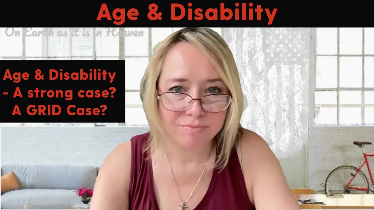 TIP!!   Age & Disability - A strong case?  A GRID Case?
