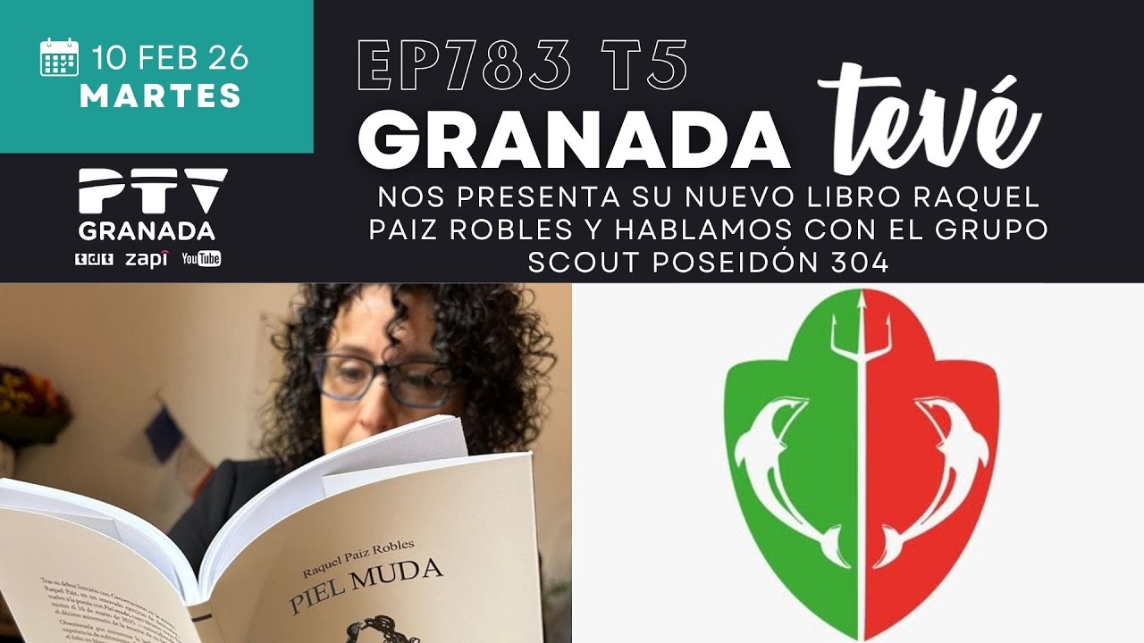 ⚡ GRANADA TEVÉ HD | #GTVÉ782 | La escritora Raquel Paiz y el Grupo Scout Poseidón 304 | 10 feb