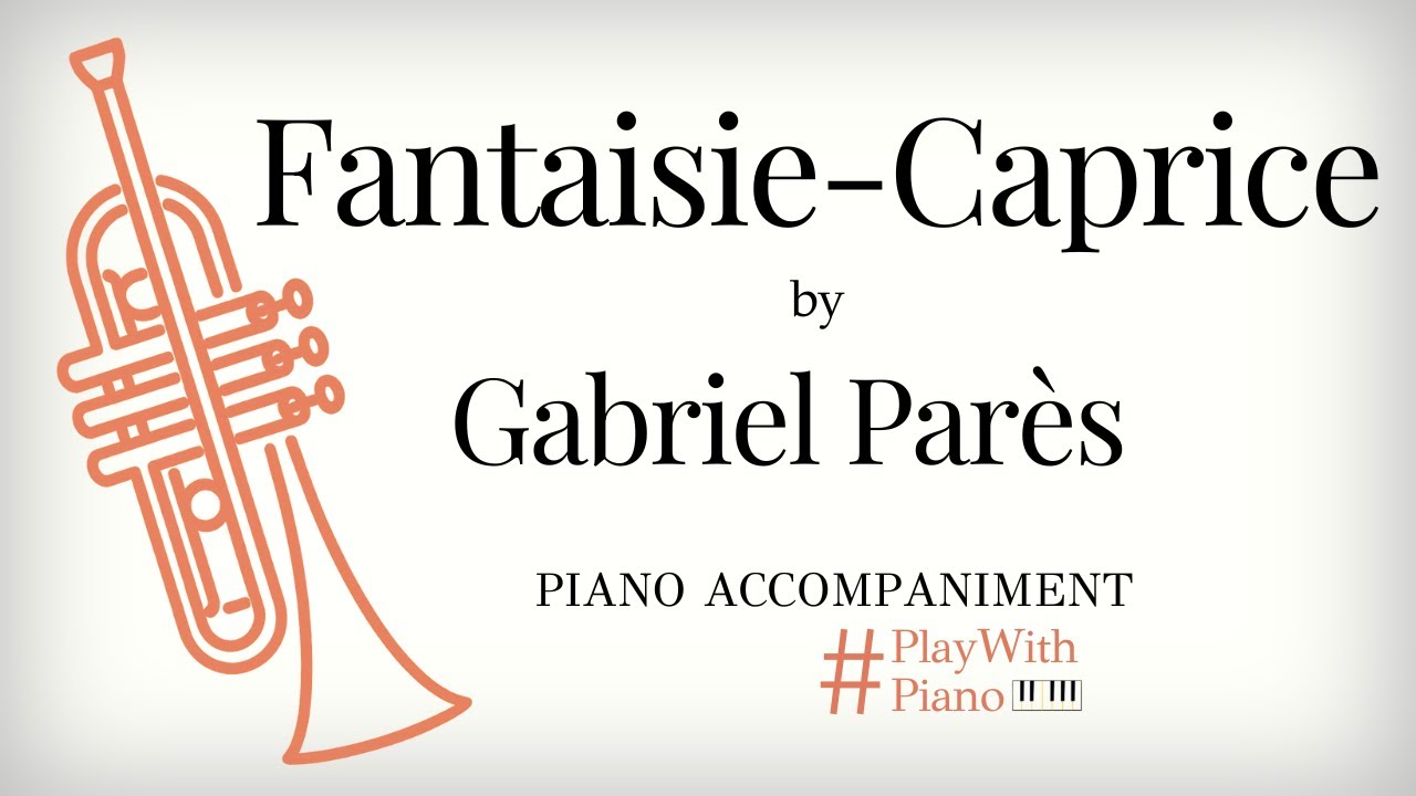 Gabriel Parès - Fantaisie-Caprice | Trumpet Piano Accompaniment