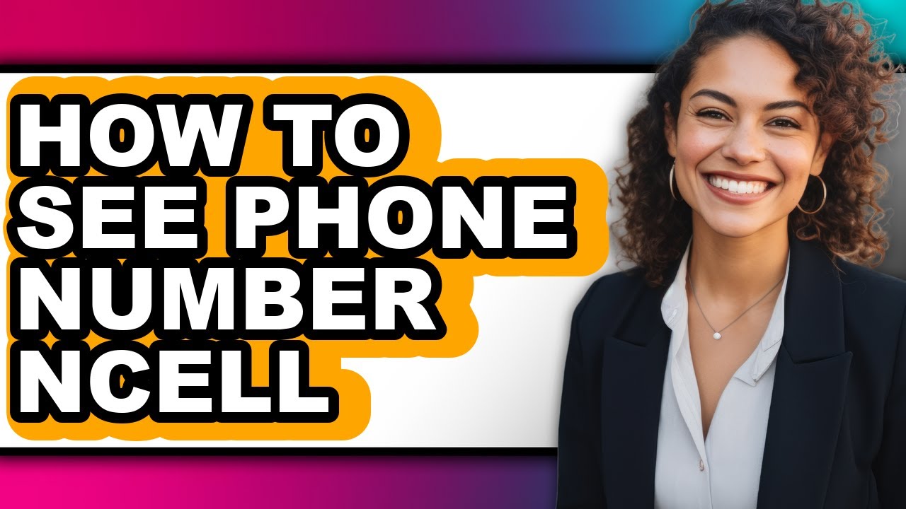 How to See Phone Number Ncell - Step by Step
