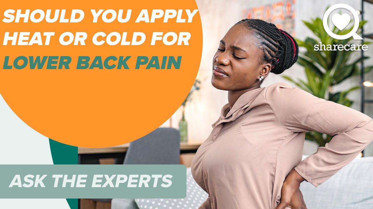 Should You Apply Heat or Cold for Lower Back Pain | Ask the Experts | Sharecare