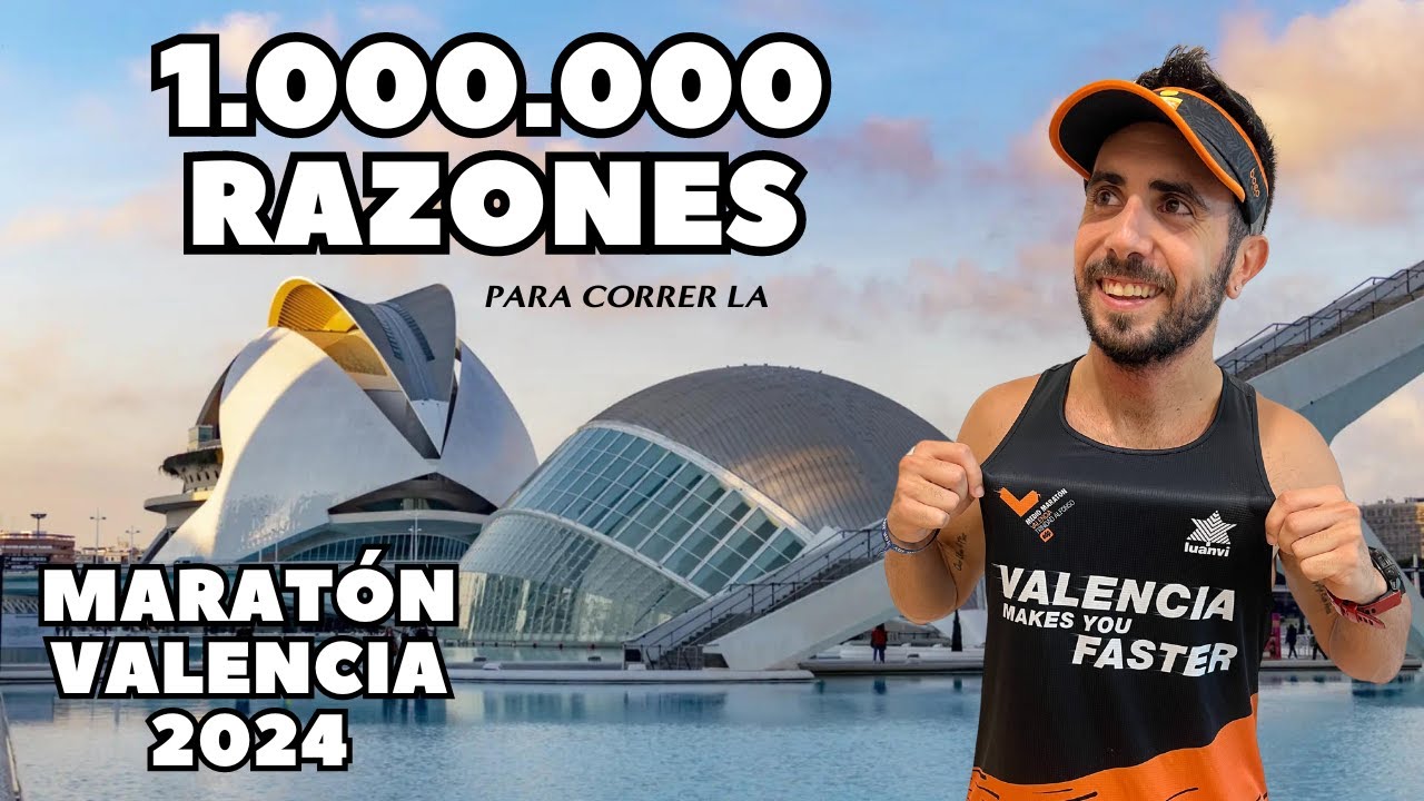 ¿POR QUÉ CORRER LA MARATÓN VALENCIA 2024? UN MILLON DE RAZONES