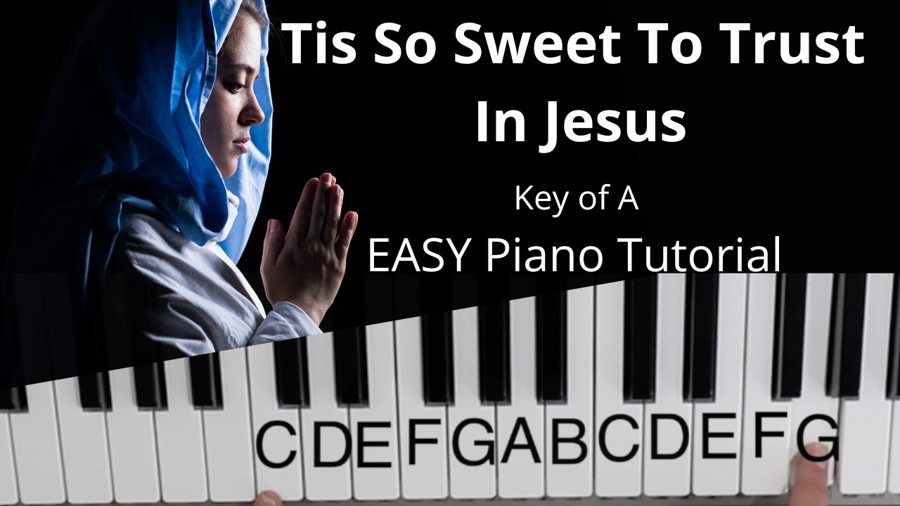 Tis So Sweet To Trust In Jesus  -Words by Lousa M  R  Stead (Key of A)//EASY Piano Tutorial