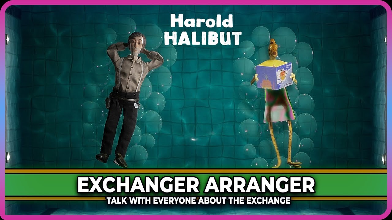 Harold Halibut - Exchanger Arranger (achievement guide)