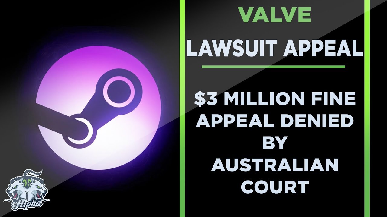 Valve's Appeal Against $3 Million Australian Lawsuit Dismissed