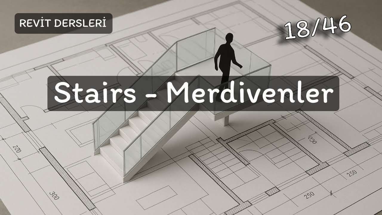 Revit Eğitim Serisi 18 /46 | Stairs - Merdiven Nasıl Yapılır?