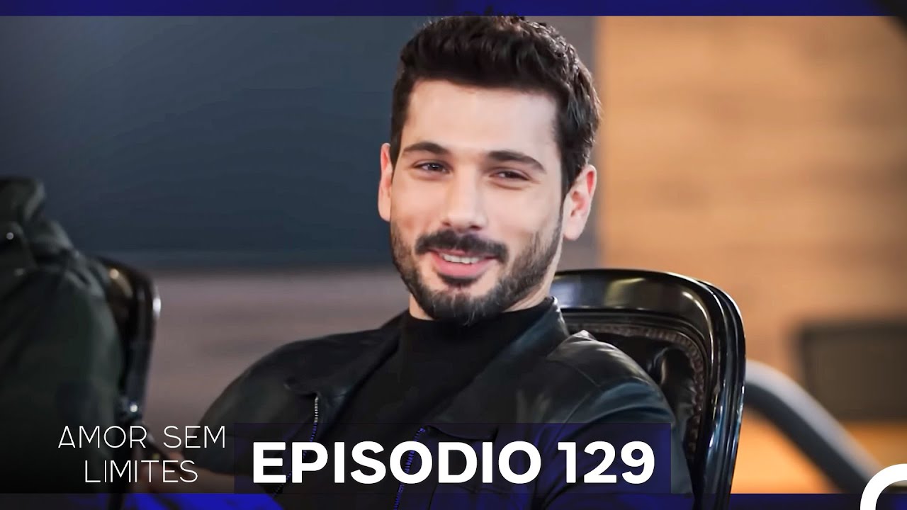 Amor Sem Limites 129. Episódio (Dublagem em Português)
