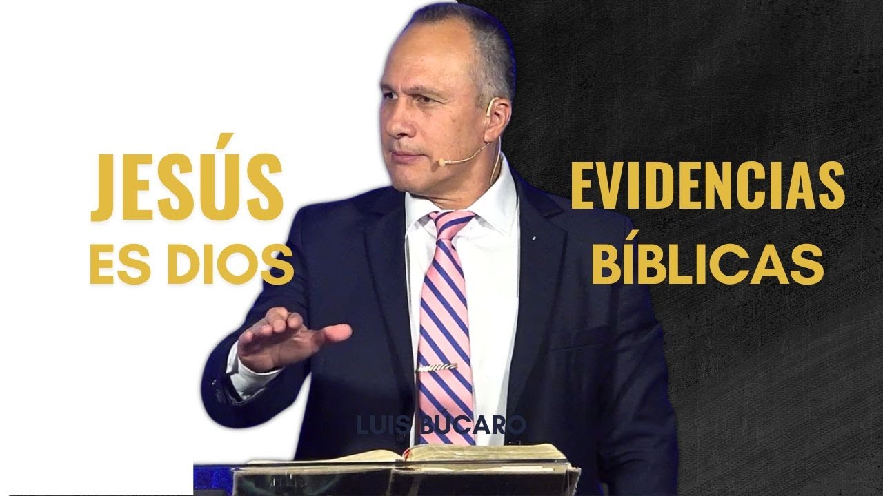 JESÚS ES DIOS | Evidencias bíblicas | @Luis Búcaro