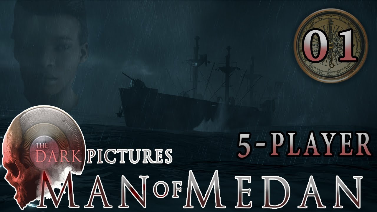 Man of Medan (5 Player) Part 1: Too Many Cooks