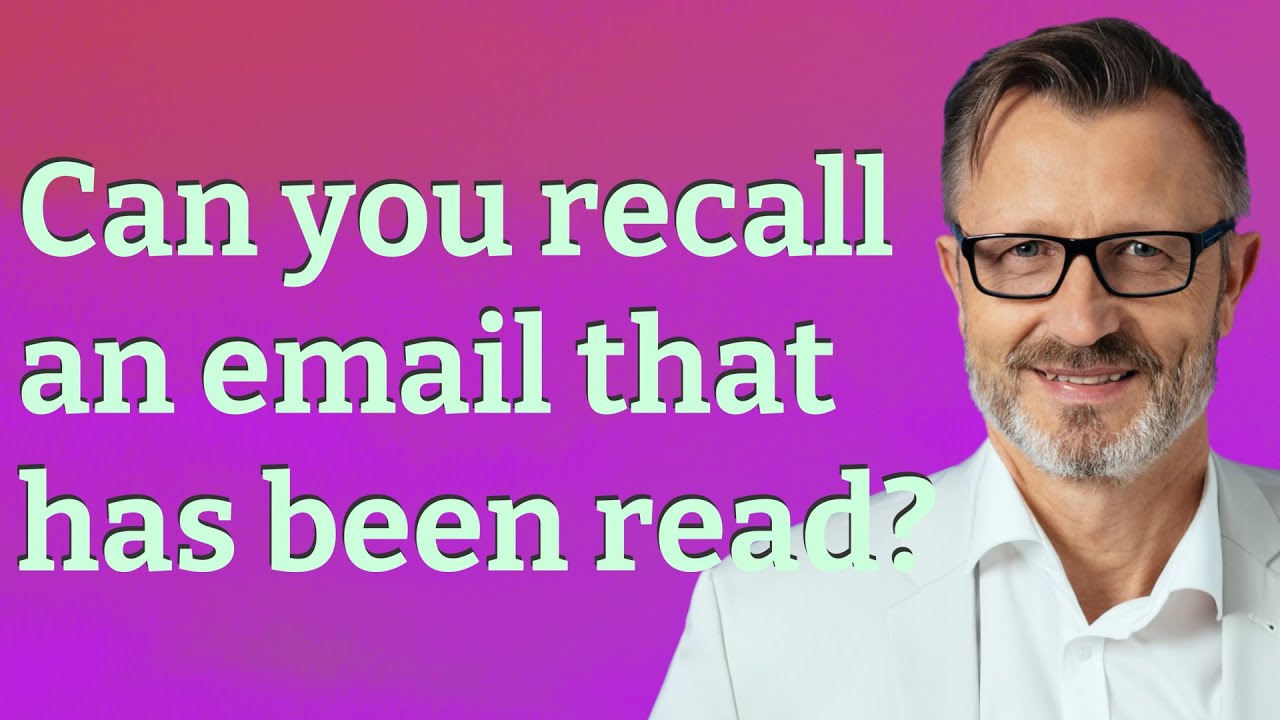 Can you recall an email that has been read?