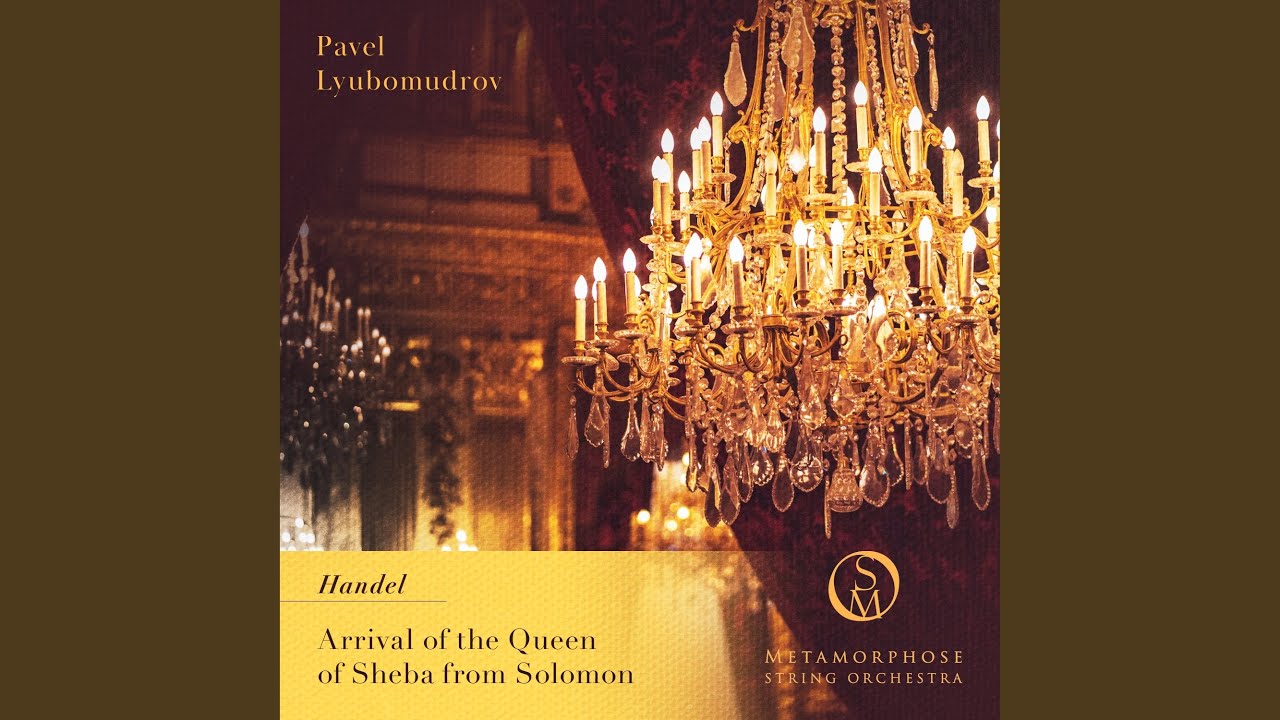 Solomon, HWV 67: Arrival of the Queen of Sheba