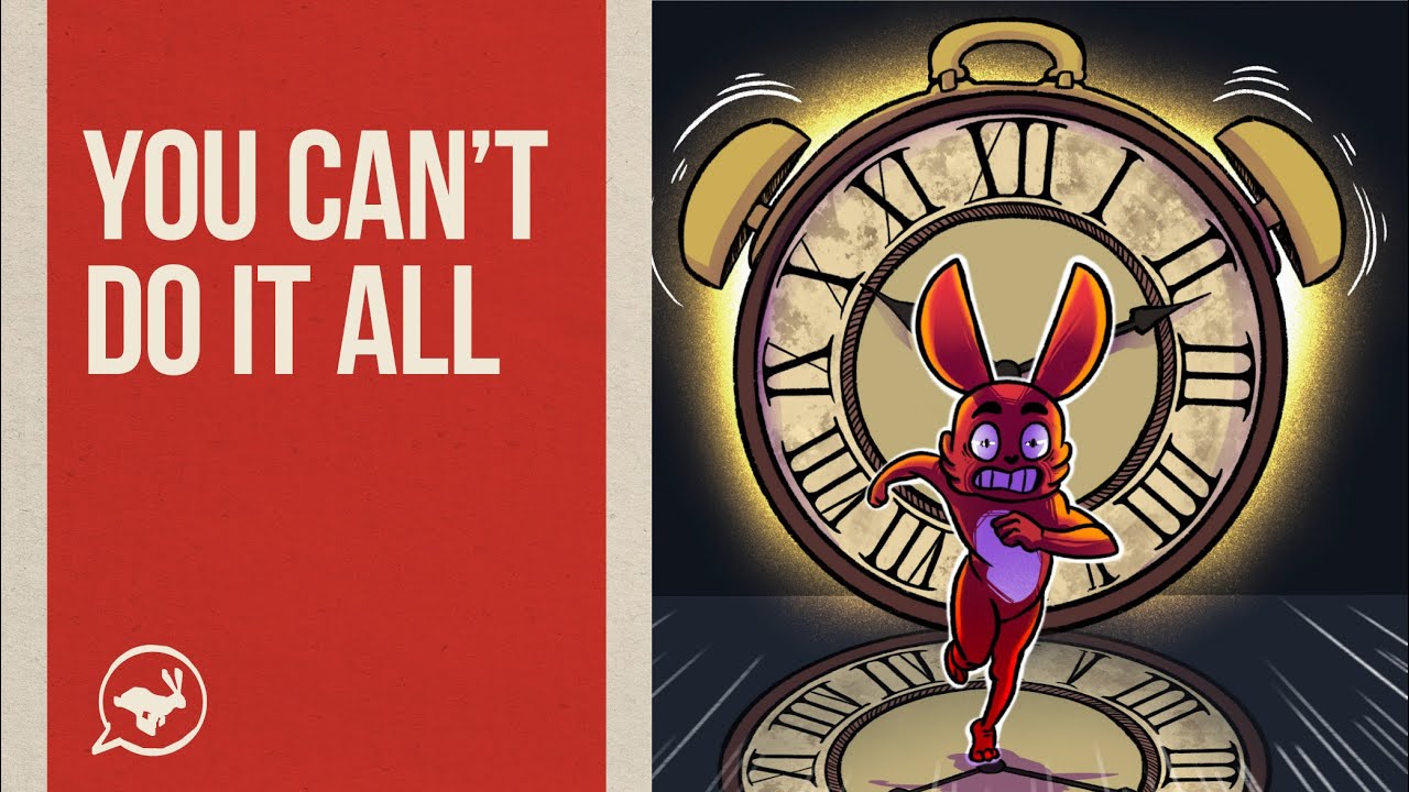 Too Many Ideas, Not Enough Time