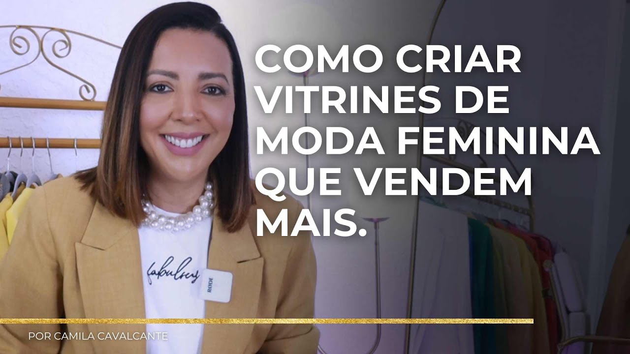 COMO CRIAR VITRINES PARA LOJA DE MODA FEMININA QUE VENDEM MAIS - CÁ CAVALCANTE