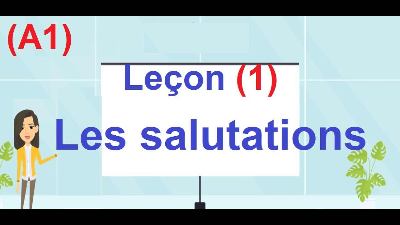 A1  Leçon  (1) :  Les salutations