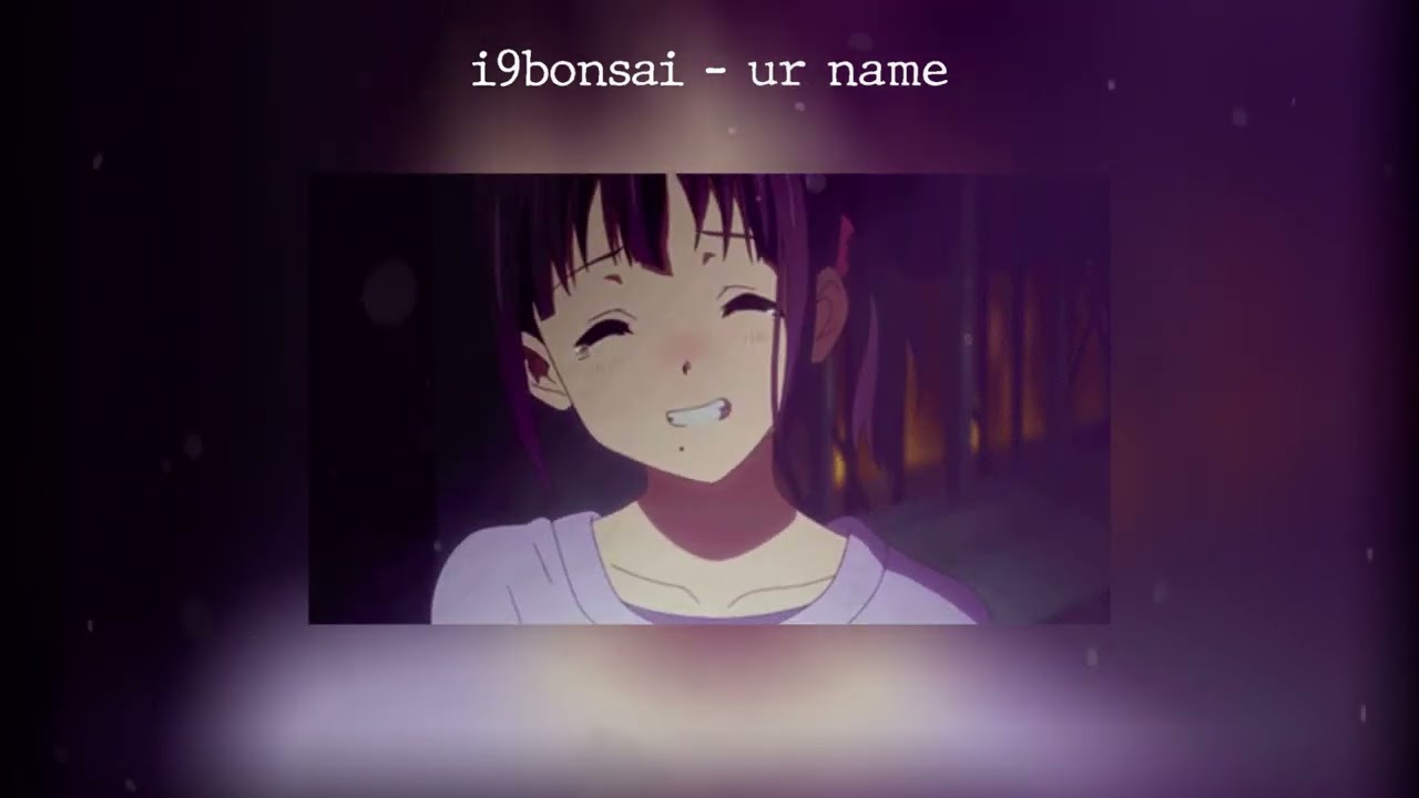 i9bonsai - ur name (Slowed+Reverb+FX)