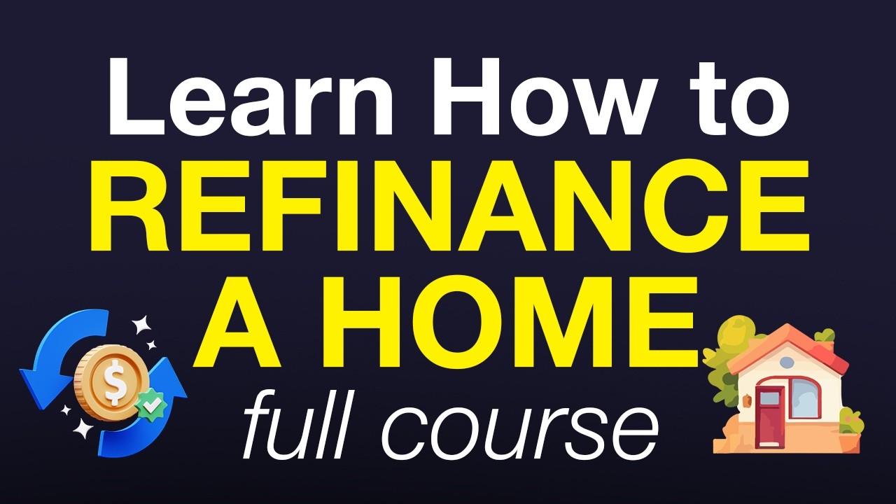 Learn How to Refinance a Home – Full Course