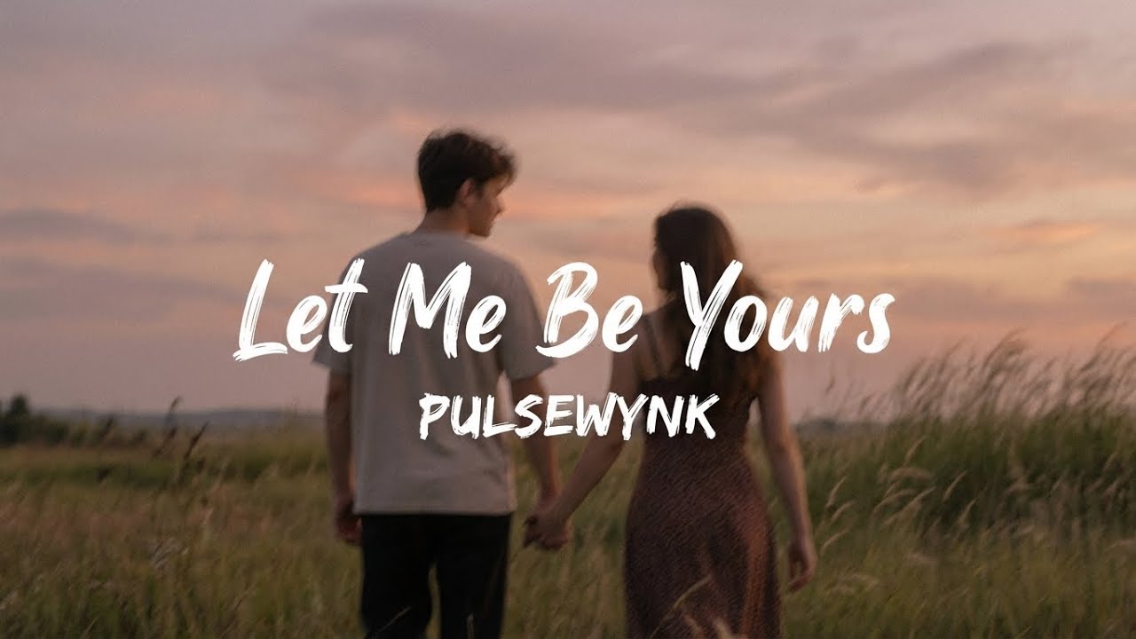 Let Me Be Yours ❤️ | Romantic Love Song | PulseWynk