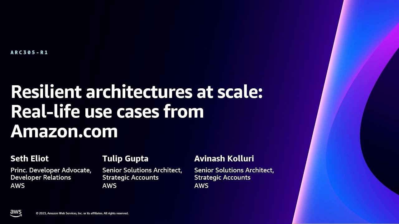 AWS re:Invent 2023 - Resilient architectures at scale: Real-world use cases from Amazon.com (ARC305)