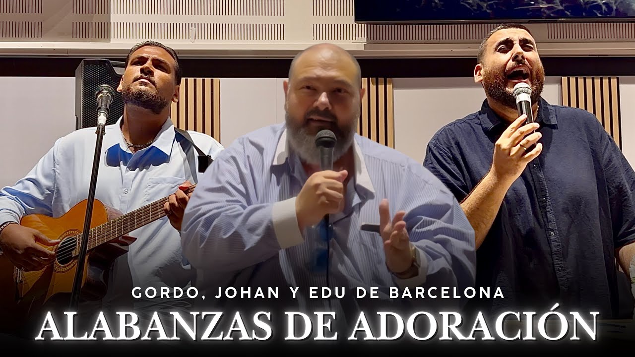 GORDO Y JOHAN DE MANRESA Y EDU DE SABADELL | Alabanzas de adoración 